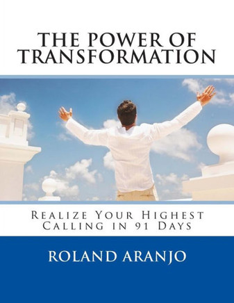 The Power of Transformation: Realize Your Highest Calling in 91 Days : 9781492284598