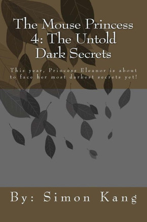 The Mouse Princess 4: The Untold Dark Secrets: This year, Princess Eleanor is about to face her most darkest secrets yet!