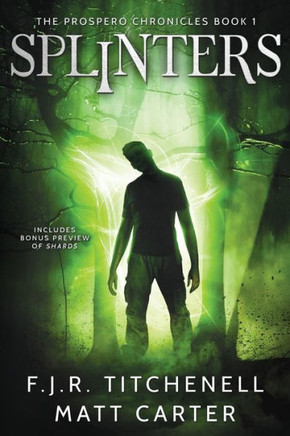 Splinters (The Prospero Chronicles) (Volume 1)