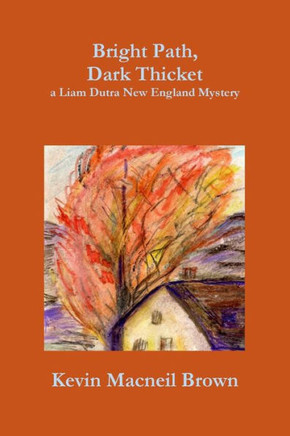 Bright Path, Dark Thicket: A Liam Dutra New England Mystery