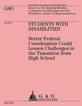 Students with Disabilities: Better Federal Coordination Could Lessen Challenges in the Transition from High School