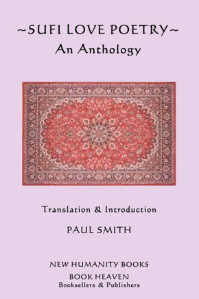 Sufi Love Poetry: An Anthology