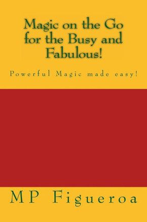 Magic on the Go for the Busy and Fabulous!: Powerful Magic made easy!
