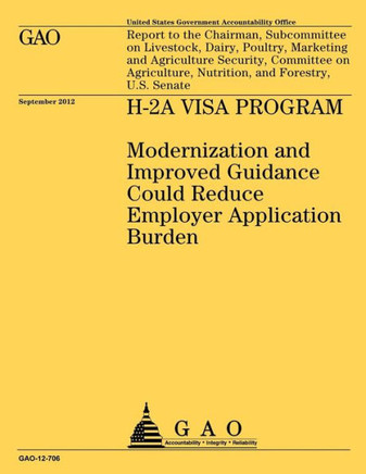 H-2A Visa Program: Modernization and Improved Guidance Could Reduce Employer Application Burden