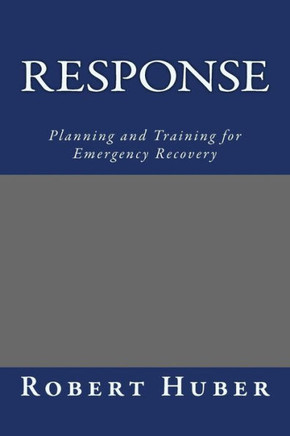 Response: Planning and Training for Emergency Recovery