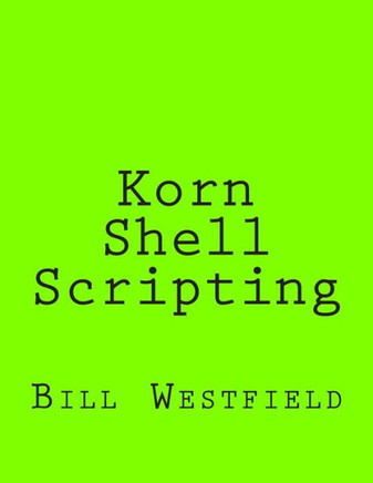 Korn Shell Scripting: Harnessing the Power of Automation for Unix and Linux Systems
