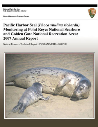Pacific Harbor Seal (Phoca vitulina richardii) Monitoring at Point Reyes National Seashore and Golden Gate National Recreation Area: 2007 Annual Repor