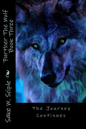 Further The Wolf Book Three: The Journey Continues
