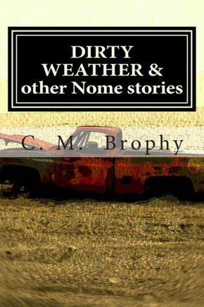DIRTY WEATHER & other Nome stories