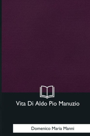 Vita Di Aldo Pio Manuzio (Italian Edition)