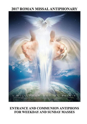 2017 Roman Missal Antiphonary: Entrance And Communion Antiphons For Weekday And Sunday Masses