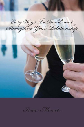 Easy Ways To Build and Strengthen Your Relationship