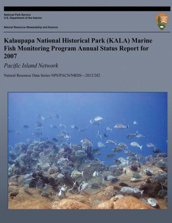 Kalaupapa National Historical Park (KALA) Marine Fish Monitoring Program Annual Status Report for 2007: Pacific Island Network