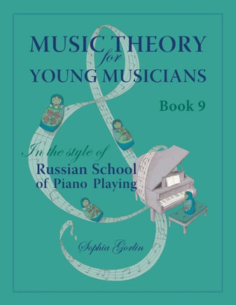 Music Theory for Young Musicians in the Style of Russian School of Piano Playing : 9781492717294