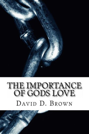The Importance of Gods Love: Breaking The Chains of Addiction With God's Love