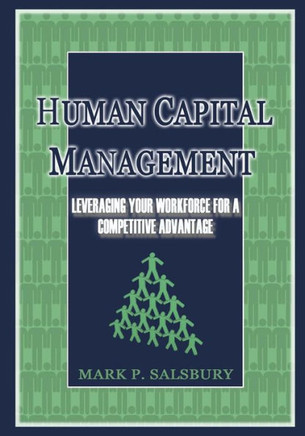 Human Capital Management: Leveraging Your Workforce for a Competitive Advantage