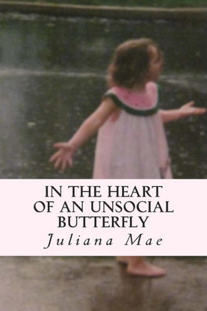 In the Heart of an Unsocial Butterfly: A collection of short stories and poems