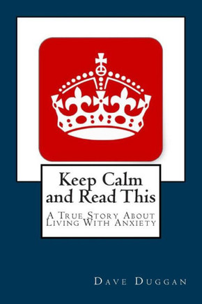 Keep Calm and Read This: A True Story About Life With Anxiety
