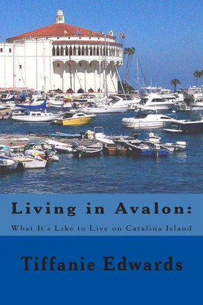 Living in Avalon: What It's Like to Live on Catalina Island: Living in Avalon: What It's Like to Live on Catalina Island