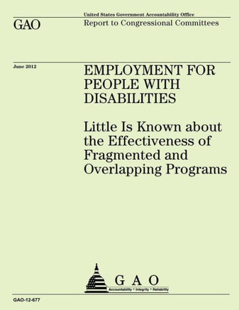 Employment for People with Disabilities: Little is Known about the Effectiveness of Fragmented and Overlapping Programs