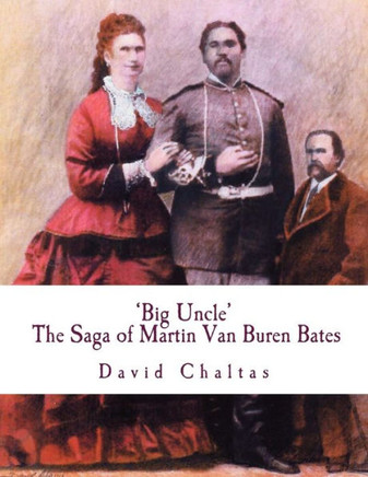 Big Uncle: The Saga of Martin Van Buren Bates