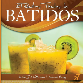 27 Recetas Feciles de Batidos: Alimentos Naturales & Vida Saludable