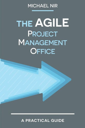 The Agile PMO: Leading the Effective, Value driven, Project Management Office : 9781492819370