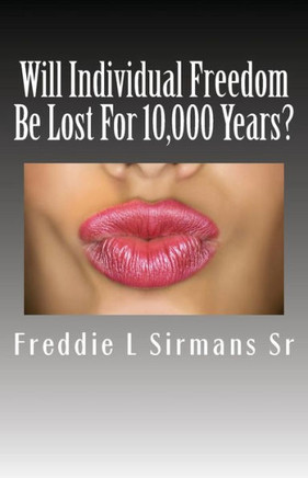 Will Individual Freedom Be Lost For 10,000 Years?