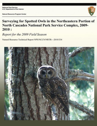 Surveying for Spotted Owls in the Northeastern Portion of North Cascades National Park Service Complex, 2009-2010: Report for the 2009 Field Season