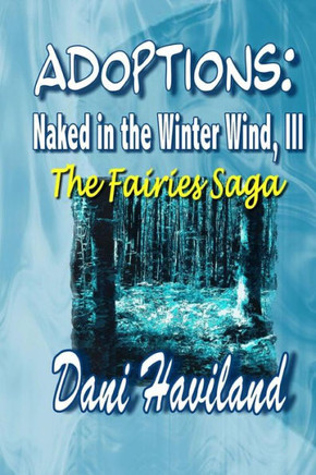 Adoptions: Naked in the Winter Wind, III: The Fairies Saga