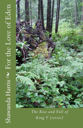 For the Love of Eden: The Rise and Fall of King T