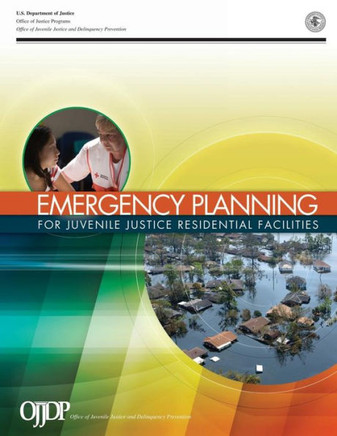 Emergency Planning for Juvenile Justice Residential Facilities : 9781492883647