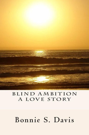Blind Ambition A Love Story