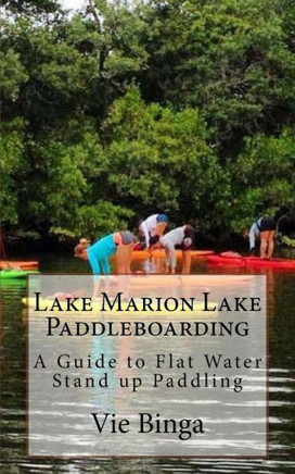 Lake Marion Lake Paddleboarding: A Guide To Flat Water Stand Up Paddling