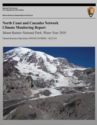 North Coast and Cascades Network Climate Monitoring Report Mount Rainier National Park; Water Year 2010