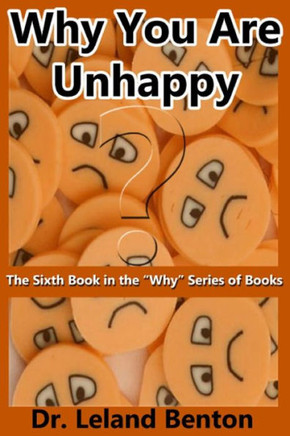 Why You Are Unhappy: The Sixth Book in the ""Why"" Series of Books