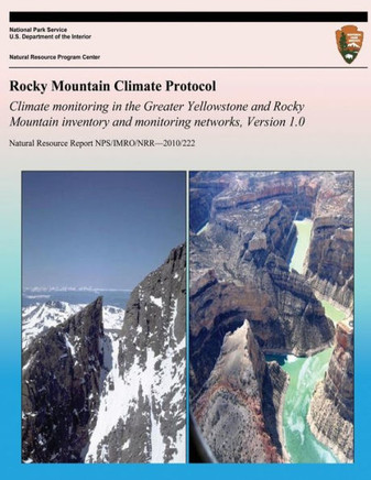 Rocky Mountain Climate Protocol Climate monitoring in the Greater Yellowstone and Rocky Mountain inventory and monitoring networks, Version 1.0