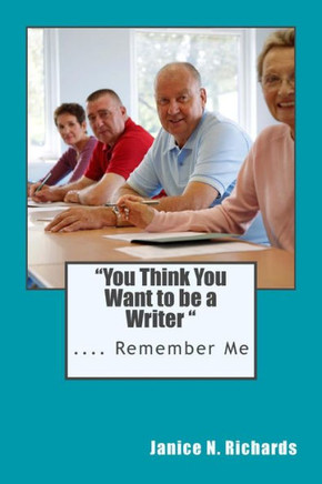 ""You Think You Want to be a Writer ""