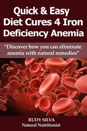 Anemia: Iron Deficiency Diet: Large Print: Quick and Easy Diet Cures For Anemia - Large Print