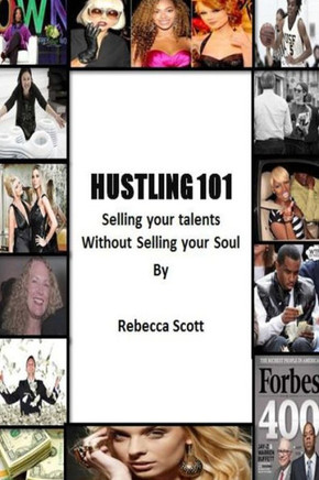 Hustling 101: Selling your Talents without Selling your Soul