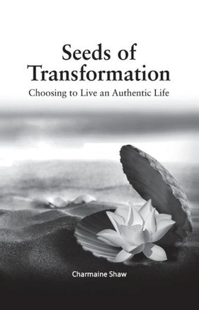 Seeds of Transformation: Choosing to Live an Authentic Life