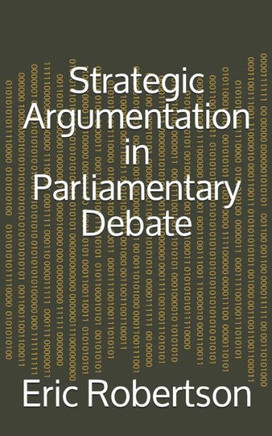 Strategic Argumentation in Parliamentary Debate