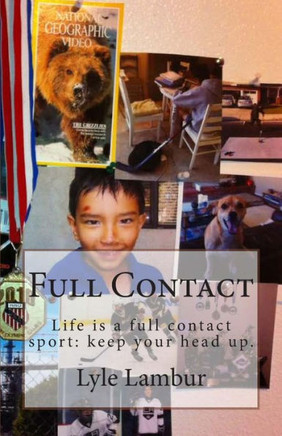 Full Contact: Life is a full contact sport: keep your head up
