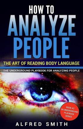 How To Analyze People: The Art Of Reading Body Language
