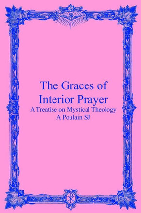 The Graces of Interior Prayer: A Treatise on Mystical Theology
