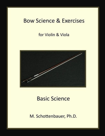 Bow Science & Exercises for Violin & Viola: Basic Science
