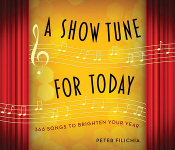 A Show Tune for Today: 366 Songs to Brighten Your Year