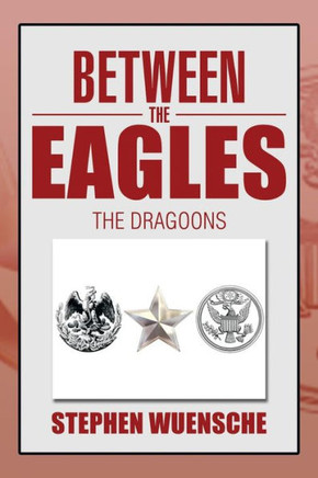 Between the Eagles: The Dragoons : 9781493112333