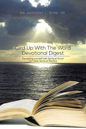 Gird Up with the Word Devotional Digest: Equipping Yourself with Spiritual Armor for Daily Spiritual Warfare : 9781493116010