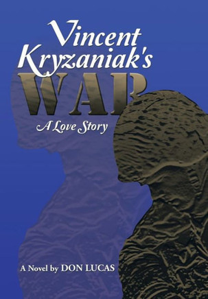 Vincent Kryzaniak's War: A Love Story : 9781493116980